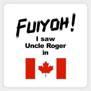 Uncle Roger World Tour - Fuiyoh - I saw Uncle Roger in Canada Sticker